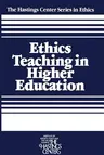 Ethics Teaching in Higher Education (Softcover Reprint of the Original 1st 1980)