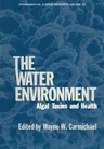 The Water Environment: Algal Toxins and Health (Softcover Reprint of the Original 1st 1981)