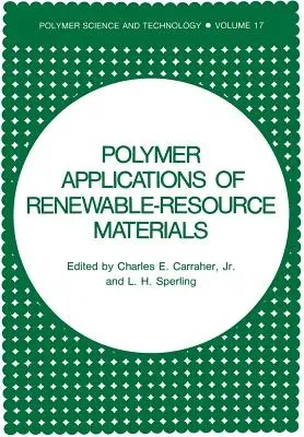 Polymer Applications of Renewable-Resource Materials (Softcover Reprint of the Original 1st 1983)