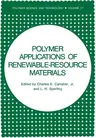 Polymer Applications of Renewable-Resource Materials (Softcover Reprint of the Original 1st 1983)