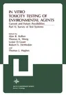 In Vitro Toxicity Testing of Environmental Agents: Current and Future Possibilities Part A: Survey of Test Systems (Softcover Reprint of the Original