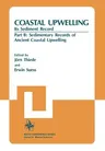 Coastal Upwelling Its Sediment Record: Part B: Sedimentary Records of Ancient Coastal Upwelling (Softcover Reprint of the Original 1st 1983)