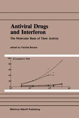 Antiviral Drugs and Interferon: The Molecular Basis of Their Activity: The Molecular Basis of Their Activity (Softcover Reprint of the Original 1st 19