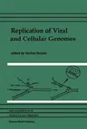 Replication of Viral and Cellular Genomes: Molecular Events at the Origins of Replication and Biosynthesis of Viral and Cellular Genomes (Softcover Re