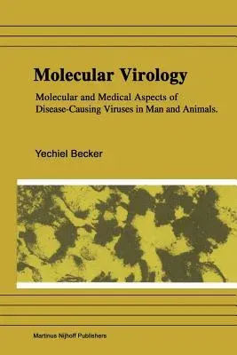 Molecular Virology: Molecular and Medical Aspects of Disease-Causing Viruses of Man and Animals (Softcover Reprint of the Original 1st 1983)