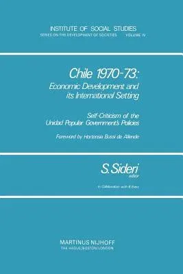 Chile 1970-73: Economic Development and Its International Setting: Self Criticism of the Unidad Popular Government's Policies (Softcover Reprint of th