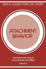 Attachment Behavior (Softcover Reprint of the Original 1st 1977)