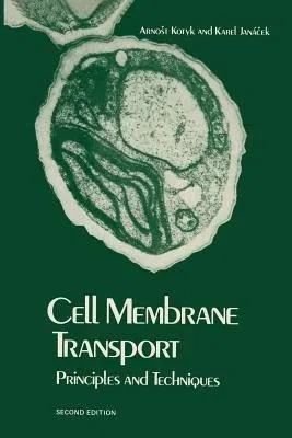 Cell Membrane Transport: Principles and Techniques (Softcover Reprint of the Original 1st 1975)