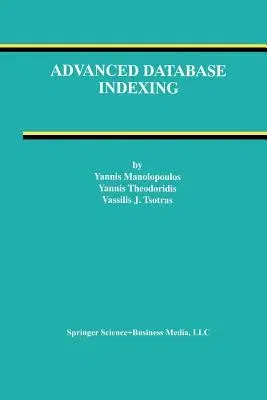 Advanced Database Indexing (Softcover Reprint of the Original 1st 2000)