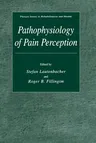 Pathophysiology of Pain Perception (Softcover Reprint of the Original 1st 2004)