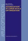 Aggregation in Large-Scale Optimization (Softcover Reprint of the Original 1st 2003)