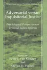 Adversarial Versus Inquisitorial Justice: Psychological Perspectives on Criminal Justice Systems (Softcover Reprint of the Original 1st 2003)