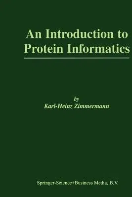 An Introduction to Protein Informatics (Softcover Reprint of the Original 1st 2003)