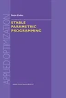 Stable Parametric Programming (Softcover Reprint of the Original 1st 2001)