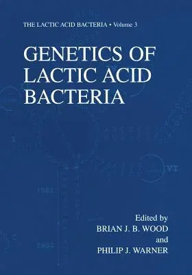 Genetics of Lactic Acid Bacteria (Softcover Reprint of the Original 1st 2003)