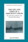 The Life and Times of a Merchant Sailor: The Archaeology and History of the Norwegian Ship Catharine (Softcover Reprint of the Original 1st 2003)