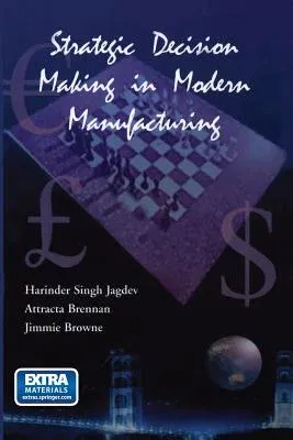 Strategic Decision Making in Modern Manufacturing (2004)