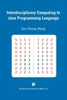 Interdisciplinary Computing in Java Programming (Softcover Reprint of the Original 1st 2003)