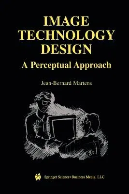 Image Technology Design: A Perceptual Approach (Softcover Reprint of the Original 1st 2003)