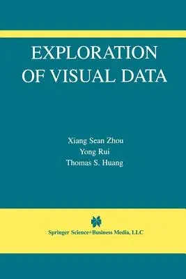 Exploration of Visual Data (Softcover Reprint of the Original 1st 2003)