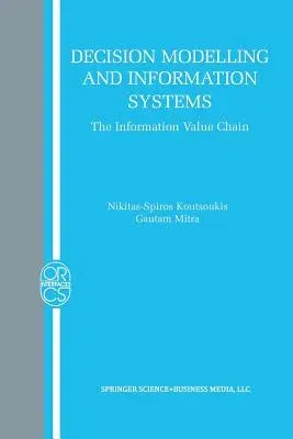 Decision Modelling and Information Systems: The Information Value Chain (Softcover Reprint of the Original 1st 2003)