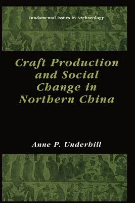 Craft Production and Social Change in Northern China (Softcover Reprint of the Original 1st 2002)