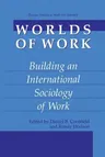 Worlds of Work: Building an International Sociology of Work (Softcover Reprint of the Original 1st 2002)