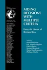 Aiding Decisions with Multiple Criteria: Essays in Honor of Bernard Roy (Softcover Reprint of the Original 1st 2002)