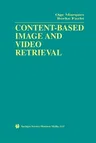 Content-Based Image and Video Retrieval (Softcover Reprint of the Original 1st 2002)