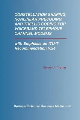 Constellation Shaping, Nonlinear Precoding, and Trellis Coding for Voiceband Telephone Channel Modems: With Emphasis on Itu-T Recommendation V.34 (Sof