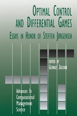 Optimal Control and Differential Games: Essays in Honor of Steffen Jørgensen (Softcover Reprint of the Original 1st 2002)