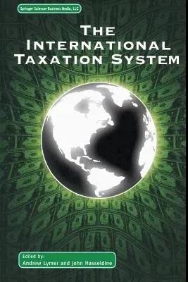 The International Taxation System (Softcover Reprint of the Original 1st 2002)