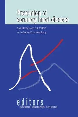 Prevention of Coronary Heart Disease: Diet, Lifestyle and Risk Factors in the Seven Countries Study (Softcover Reprint of the Original 1st 2002)