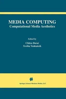 Media Computing: Computational Media Aesthetics (Softcover Reprint of the Original 1st 2002)