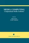 Media Computing: Computational Media Aesthetics (Softcover Reprint of the Original 1st 2002)