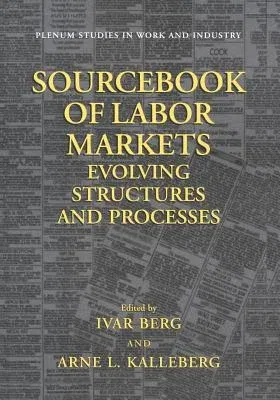 Sourcebook of Labor Markets: Evolving Structures and Processes (Softcover Reprint of the Original 1st 2001)