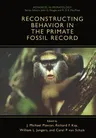 Reconstructing Behavior in the Primate Fossil Record (2002)