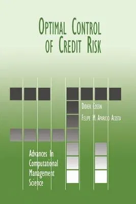 Optimal Control of Credit Risk (Softcover Reprint of the Original 1st 2001)