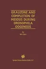 Grauzone and Completion of Meiosis During Drosophila Oogenesis (Softcover Reprint of the Original 1st 2001)