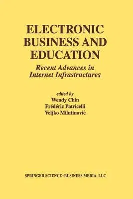 Electronic Business and Education: Recent Advances in Internet Infrastructures (2002)