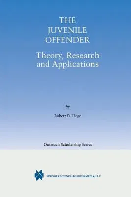 The Juvenile Offender: Theory, Research and Applications (Softcover Reprint of the Original 1st 2001)