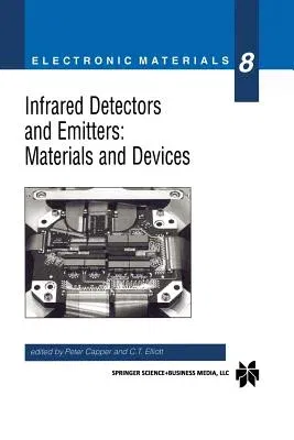 Infrared Detectors and Emitters: Materials and Devices (Softcover Reprint of the Original 1st 2001)