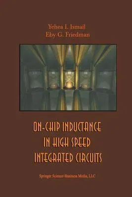 On-Chip Inductance in High Speed Integrated Circuits (Softcover Reprint of the Original 1st 2001)