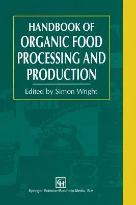 Handbook of Organic Food Processing and Production (1994)