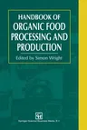 Handbook of Organic Food Processing and Production (1994)