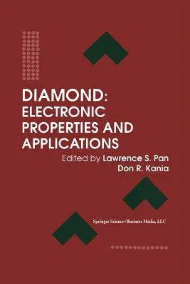 Diamond: Electronic Properties and Applications (Softcover Reprint of the Original 1st 1995)