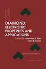 Diamond: Electronic Properties and Applications (Softcover Reprint of the Original 1st 1995)