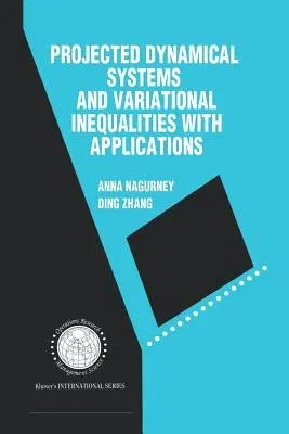 Projected Dynamical Systems and Variational Inequalities with Applications (1996)