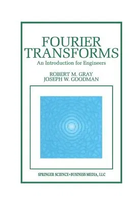 Fourier Transforms: An Introduction for Engineers (Softcover Reprint of the Original 1st 1995)