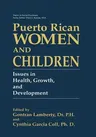 Puerto Rican Women and Children: Issues in Health, Growth, and Development (Softcover Reprint of the Original 1st 1994)